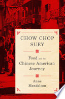 Chow chop suey : food and the Chinese American journey /