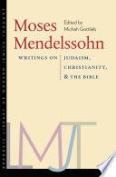 Moses Mendelssohn : writings on Judaism, Christianity, and the Bible /