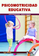 Psicomotricidad educativa / Javier Mendiara Rivas, Pedro Gil Madrona.