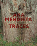 Traces : Ana Mendieta /