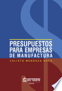 Presupuestos para empresas de manufactura / Calixto Mendoza Roca.