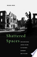 Shattered spaces : encountering Jewish ruins in postwar Germany and Poland /