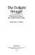 The twilight struggle : the Soviet Union v. the United States today / Constantine C. Menges.