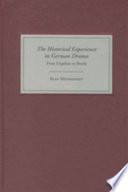 The historical experience in German drama : from Gryphius to Brecht /