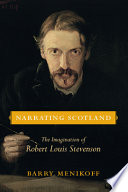 Narrating Scotland : the imagination of Robert Louis Stevenson /