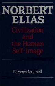 Norbert Elias : civilization, and the human self-image /