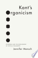 Kant's organicism : epigenesis and the development of critical philosophy /