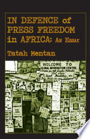 In defence of press freedom in Africa : an essay / Tatah Mentan.
