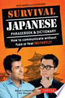 Survival Japanese : How To Communicate Without Fuss Or Fear Instantly! (Japanese Phrasebook{Rpara} /