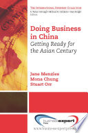 Doing business in China : getting ready for the Asian century / Jane Menzies, Mona Chung, Stuart Orr.