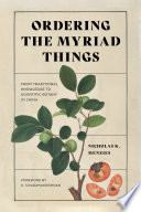 Ordering the myriad things : from traditional knowledge to scientific botany in China /