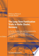 The long term fertilization trials in Halle (Saale), Germany : a tool for sustainable and environmentally compatible land management ; contributions of plant nutrition science in Halle 13 / Wolfgang Merbach, Annette Deubel.