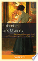 Urbanism and urbanity : the Spanish bourgeois novel and contemporary customs /