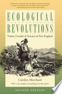 Ecological revolutions : nature, gender, and science in New England / Carolyn Merchant.