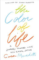 The color of life : a journey toward love and racial justice /