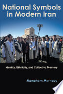 National symbols in modern Iran : identity, ethnicity, and collective memory /