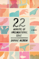 22 minutes of unconditional love / Daphne Merkin.