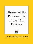 History of the Reformation of the sixteenth century /