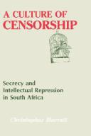 A culture of censorship : secrecy and intellectual repression in South Africa /