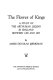 The flower of kings ; a study of the Arthurian legend in England between 1485 and 1835.