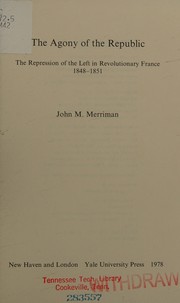 The agony of the Republic : the repression of the left in revolutionary France, 1848-1851 /