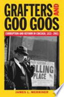 Grafters and Goo Goos : corruption and reform in Chicago, 1833-2003 / James L. Merriner.