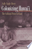 Colonizing Hawai'i : the cultural power of law /