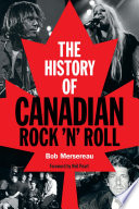 The history of Canadian rock 'n' roll / Bob Mersereau.