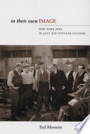 In their own image : New York Jews in Jazz Age popular culture /