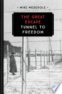 The Great Escape : Tunnel to Freedom.