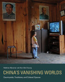 China's vanishing worlds : countryside, traditions, and cultural spaces /