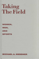 Taking the field : women, men, and sports / Michael A. Messner.