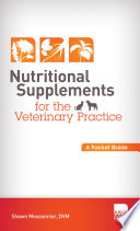 Nutritional supplements for the veterinary practice : a pocket guide / Shawn Messonnier.