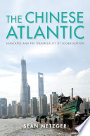 The Chinese Atlantic : seascapes and the theatricality of globalization /