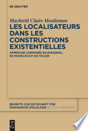 Les localisateurs dans les constructions existentielles : approche comparée en espagnol, en français et en italien / Machteld Claire Meulleman.