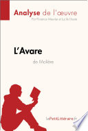 L'Avare de Moliere : analyse de l'uvre / par Florence Meuree et Lucile Lhoste.