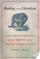 Reading for liberalism : the Overland monthly and the writing of the modern American West /