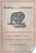 Reading for liberalism : the Overland monthly and the writing of the modern American West / Stephen J. Mexal.