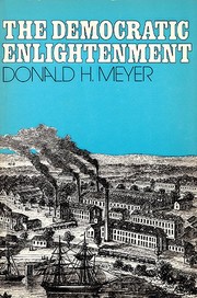 The democratic enlightenment / Donald H. Meyer. --.