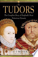 The Tudors : the complete story of England's most notorious dynasty /