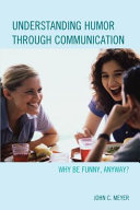 Understanding humor through communication : why be funny, anyway? /