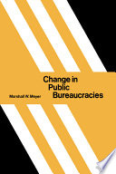 Change in public bureaucracies / Marshall W. Meyer.