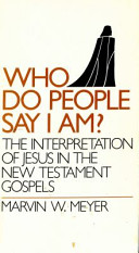 Who do people say I am? : The interpretation of Jesus in the New Testament Gospels /