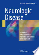 Neurological disease : a modern pathophysiologic approach to diagnosis and treatment /