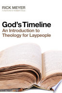 God's Timeline : an Introduction to Theology for Laypeople.