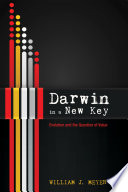 Darwin in a new key : evolution and the question of value / William J. Meyer.
