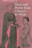 Poets and power from Chaucer to Wyatt / Robert J. Meyer-Lee.