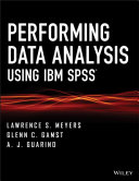 Performing data analysis using IBM SPSS Lawrence S. Meyers, Glenn C. Gamst, A. J. Guarino.