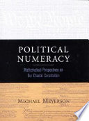 Political numeracy : mathematical perspectives on our chaotic constitution / by Michael I. Meyerson.