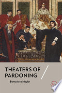 Theaters of pardoning / Bernadette Meyler.